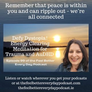 Defy Dystopia! Energy Clearing Meditation for Trauma and AuDHD