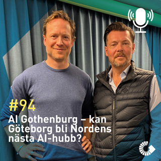 #94. AI Gothenburg – kan Göteborg bli Nordens nästa AI-hubb?
