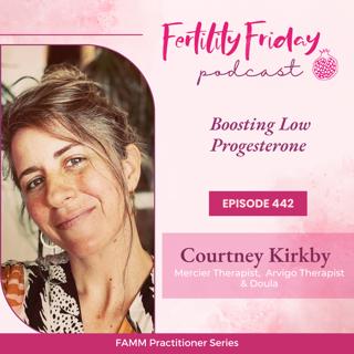 [FAMM Practitioner Series] FFP 442 | Boosting Low Progesterone | Courtney Kirkby
