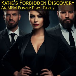 Katie’s Forbidden Discovery: Part 3 - An MFM PowerPlay