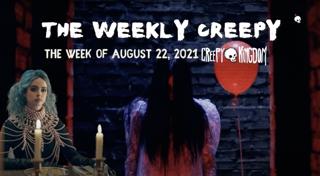 The Weekly Creepy 8-22-21