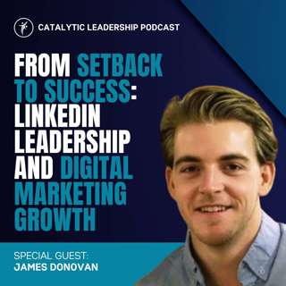 From Setback to Success: James Donovan's Journey to LinkedIn Leadership and Digital Marketing Growth