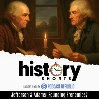 Jefferson & Adams: Founding Frenemies?