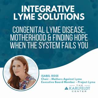 Isabel Rose | Congenital Lyme Disease, Motherhood & Finding Hope When the System Fails You