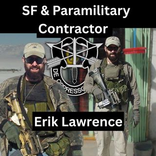 Special Forces & Paramilitary Contractor | Erik Lawrence | Ep. 339