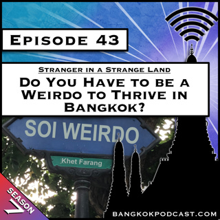 Do You Have to be a Weirdo to Thrive in Bangkok? [S7.E43]