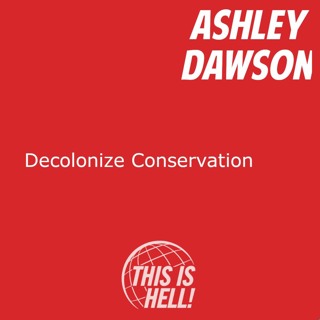 Decolonize Conservation / Ashley Dawson
