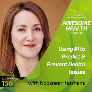 156: Using AI to Predict & Prevent Health Issues - with Noosheen Hashemi