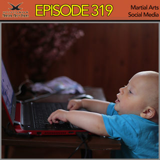 Episode 319 - Martial Arts Social Media
