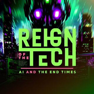 Reign of the Tech | Episode 017 | AI and the End Times with Scott Townsend