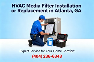 Why HVAC Media Filter Installation or Replacement in Atlanta, GA Is Essential for Clean Air and Energy Savings