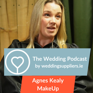 Agnes Kealy Make Up | The Wedding Podcast by weddingsuppliers.ie