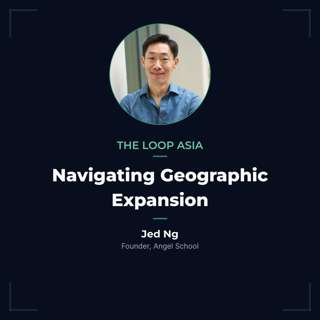 Navigating geographic expansion — Jed Ng, Angel School
