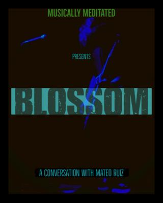 Blossom w/ Mateo Ruiz - Ep 250
