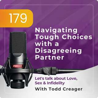 Ep #179: Navigating Tough Choices with a Disagreeing Partner