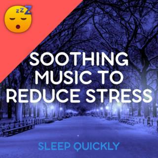 😴🎵 Soothing MUSIC to Reduce STRESS