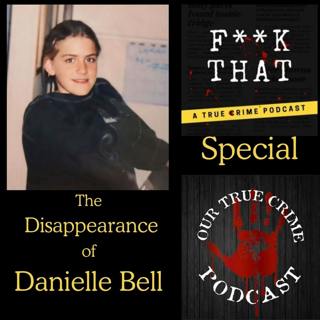 The Disappearance of Danielle Bell with Ash from F**k That