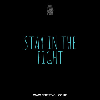 STAY IN THE FIGHT