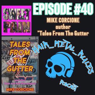 Hair Metal Rules Podcast Episode #40 Mike Corcione "Tales from the Gutter"