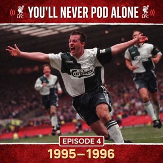 Episode 4 - Liverpool 1995 - 1996