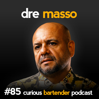#85 Dré Masso - 30 Years of Bartending, Creating Altos, Henry Besant, LAB Bar, Nusa Caña, Dick Bradsell, Potato Head