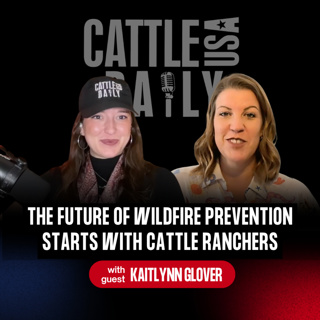 389: The Future of Wildfire Prevention Starts with Cattle Ranchers with Kaitlynn Glover