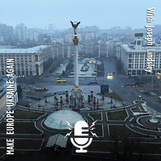 621. Joe Lindsley - Make Europe Great Again? Make Europe Ukraine Again - to Restore Traditional Values.