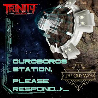 The Old Ways Podcast - Trinity: Aeon - Ouroboros Station - Part One