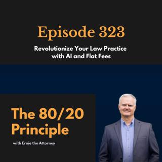 323: Revolutionize Your Law Practice with AI and Flat Fees
