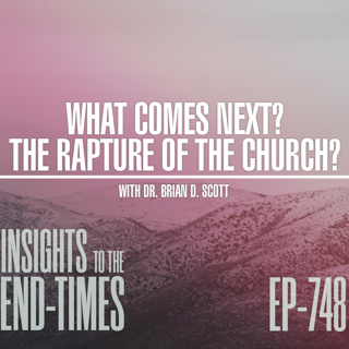EP-748: What Comes Next? The Rapture of the Church - 1 — 1st 3 Raptures