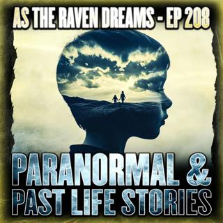 ATRD Ep. 208 - Chilling Paranormal & Past Life Stories