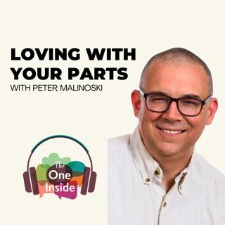 Loving With Your Parts with Peter Malinoski