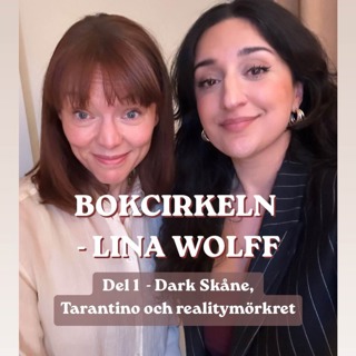 Bokcirkeln - Lina Wolff del 1: Dark Skåne, Tarantino och realitymörkret