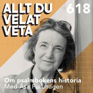 618 Om psalmbokens historia med Åsa Furuhagen