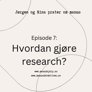 Episode 7: Hvordan gjøre research?