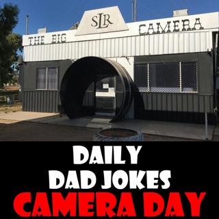National Camera Day! You will shutter at these dad jokes! 29 June 2025