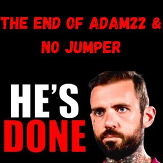 S12 Ep9: The END of Adam22 & No Jumper 😳
