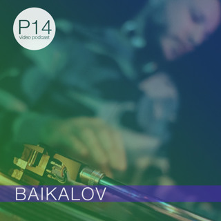 Baikalov - P14 video podcast