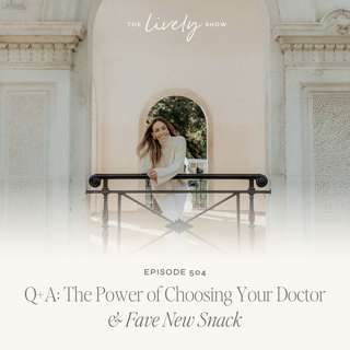 TLS 504 Q+A: The Power of Choosing Your Doctor & New Fave Snack