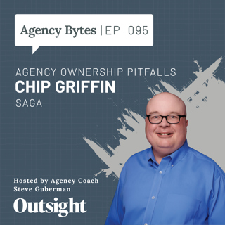 Ep 095 – Chip Griffin, SAGA – Agency Ownership Pitfalls