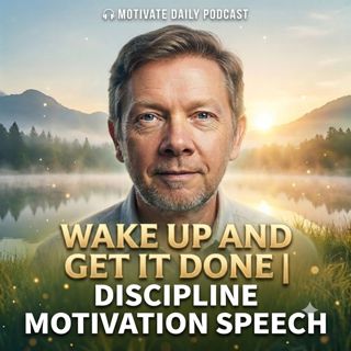 Wake Up and Get It Done | Discipline Motivation Speech