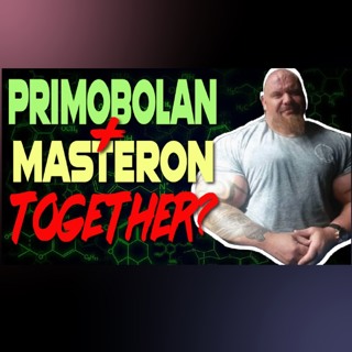 Drugs n Stuff 218 Masteron & Primobolan Together?