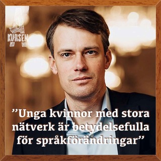 "Unga kvinnor med stora nätverk är betydelsefulla för språkförändringar" (Överkursen i svenska språket)
