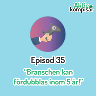 Epsiod 35 - Branschen kan fördubblas inom 5 år!