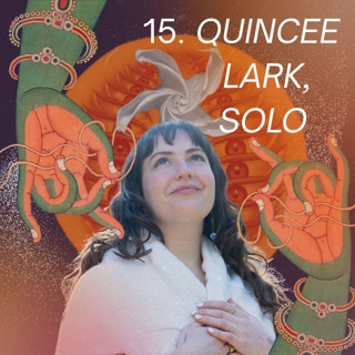 15. Quincee Lark, Solo: Integrating Kundalini Experiences, Becoming a Vessel, Imposter Syndrome