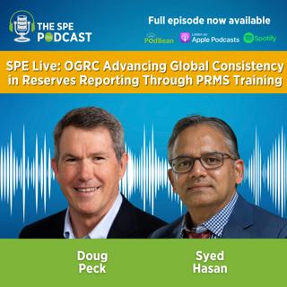 SPE Live Podcast: OGRC Advancing Global Consistency in Reserves Reporting Through PRMS Training
