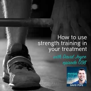 098. How to use strength training in your treatment with David Joyce