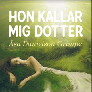 55. Hon kallar mig dotter del I