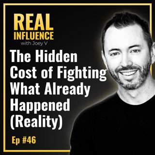 112.The Hidden Cost of Fighting What Already Happened (Reality)