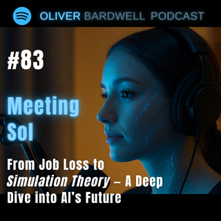 #83 Meeting Sol: From Job Loss to Simulation Theory - A Deep Dive into the AI's Future